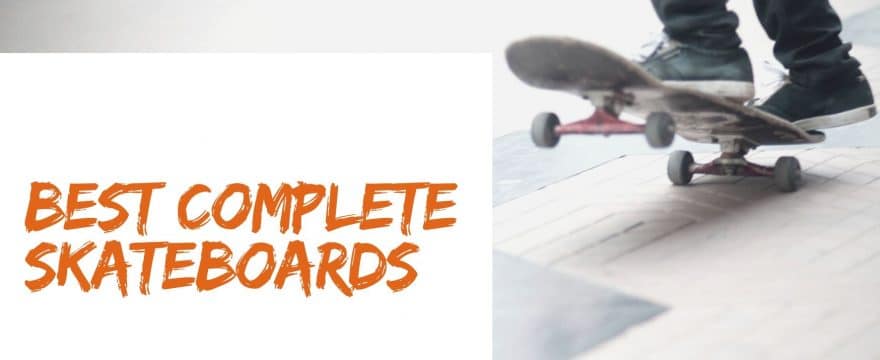 Best Complete Skateboards
